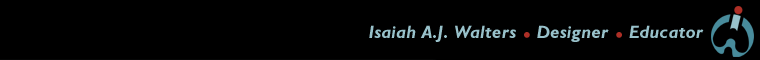 Isaiah Walters - Designer - Educator